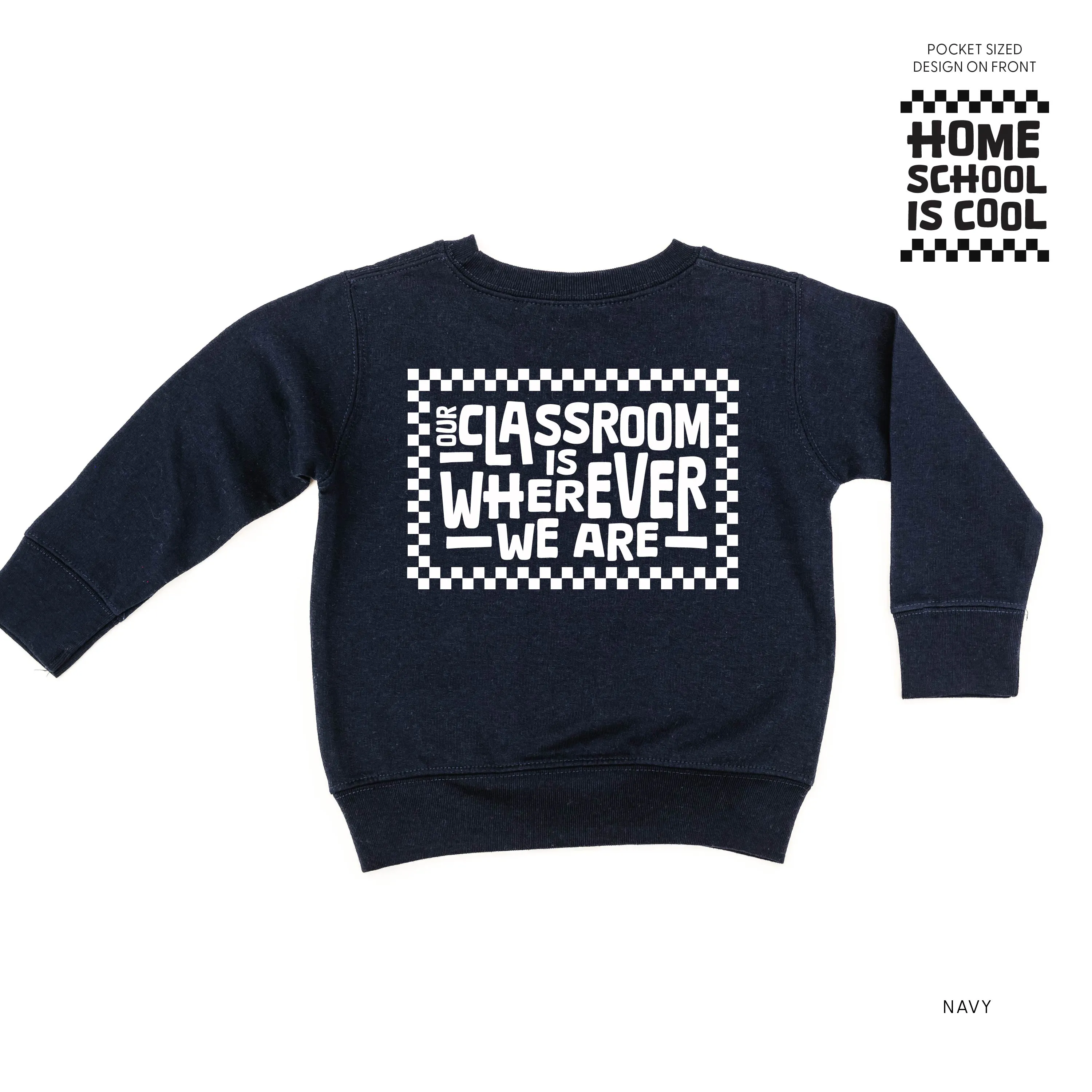 Home School Is Cool Pocket Design on Front w/ Full Our Classroom Is Wherever We Are On Back - Child Sweater